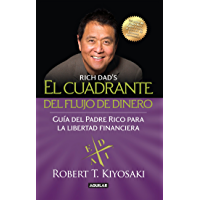 El cuadrante del flujo del dinero: Guía del Padre Rico hacia la libertad financiera